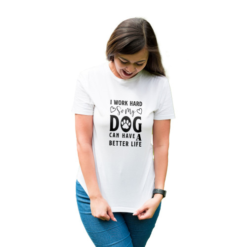 Tricou dama cu mesaj personalizat, 'I work hard for my dog', Alb