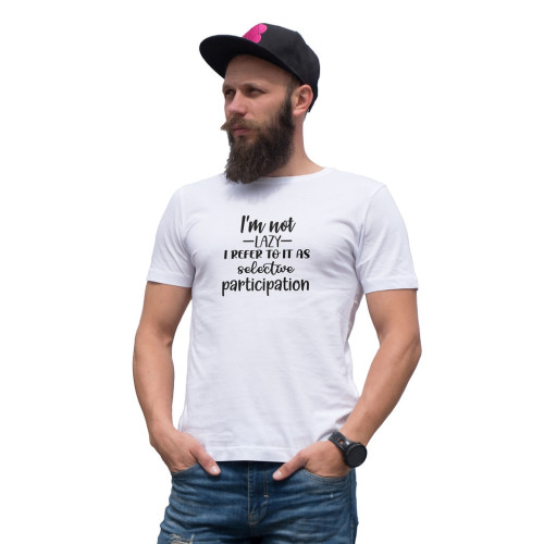 Tricou barbat personalizat, I'm not lazy, I refer to it as selective participation, Oktane, Alb