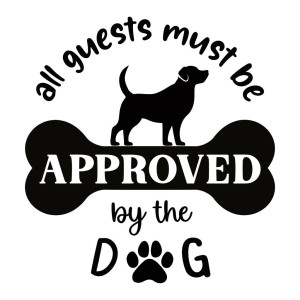 Sticker decorativ pentru perete, All guests must be approved by the dog