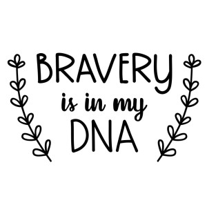 Sticker decorativ pentru perete, Bravery is in my DNA, negru